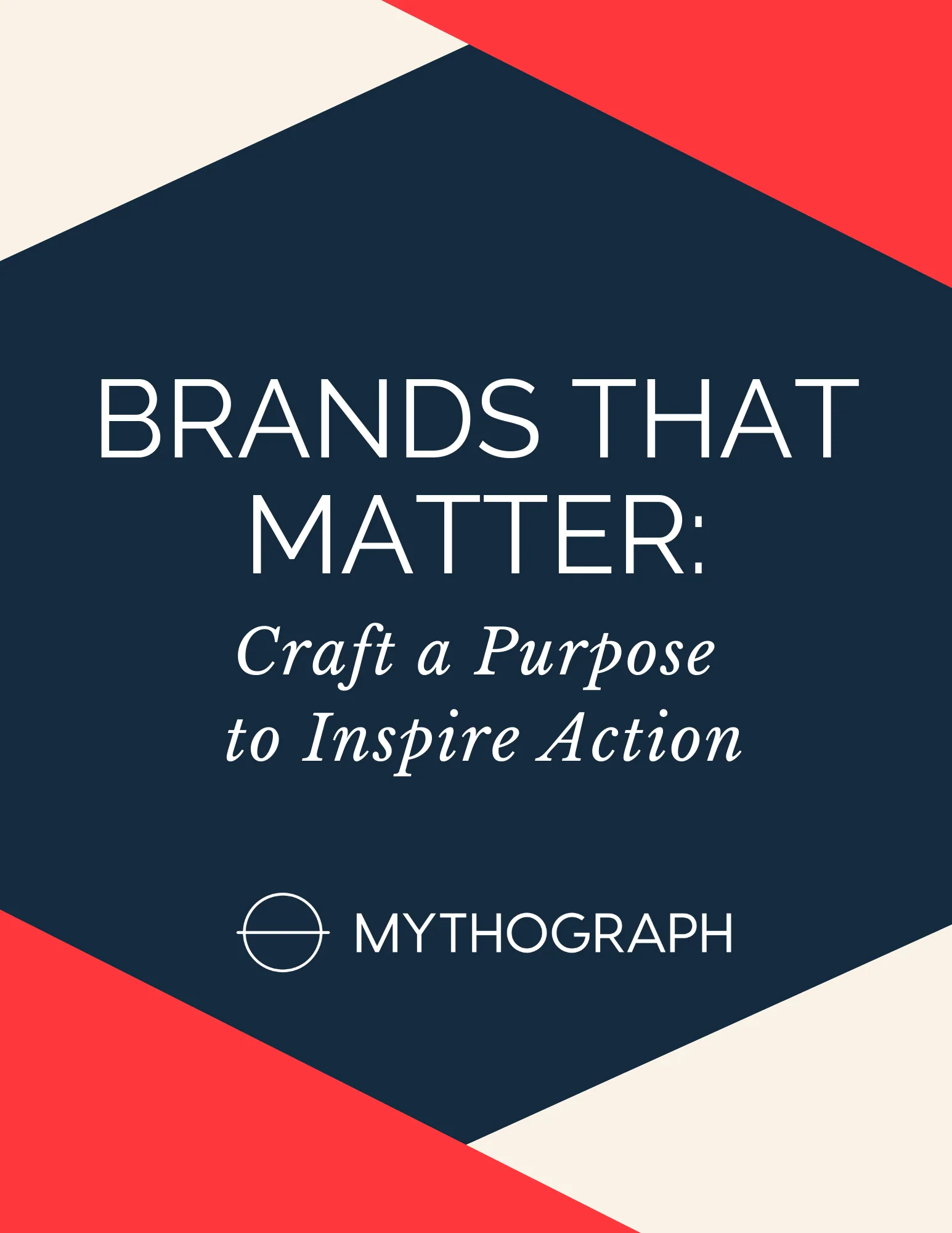 Brands That Matter: Craft a Purpose to Inspire Action — free guide from Mythograph